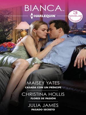 Casada con un príncipe / Flores de pasión / Pasado secreto - ebook